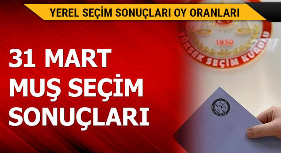 1 Mart Mu� yerel se�im sonu�lar�! 