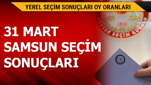 31 Mart Samsun yerel seim sonular! 