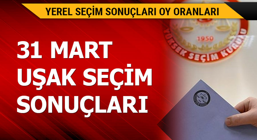 31 Mart U�ak yerel se�im sonu�lar�! 