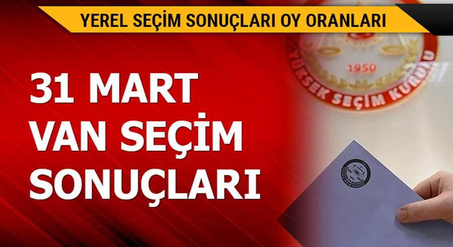 1 Mart Van yerel se�im sonu�lar�! 