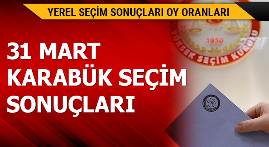 31 Mart Karab�k yerel se�im sonu�lar�! Karab�k yerel se�im sonu�lar� 2019 son dakika hangi parti �nde? 