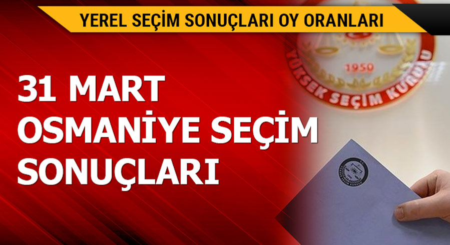 31 Mart Osmaniye yerel se�im sonu�lar�!
