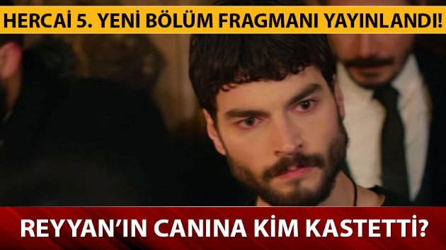 Hercai'de Miran ve Reyyan ld m? Hercai 5. Yeni blm fragman yaynda! 