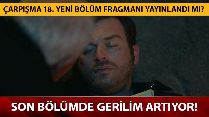 �arp��ma 18. Yeni b�l�m fragman� ilk sahnesi yay�nland�! �arp��ma 17. Son b�l�mde �oke eden �l�m! 