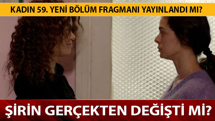Kad�n 59. Yeni b�l�m fragman� yay�nland�! Kad�n 58. Son b�l�m �irin tak�nt�l� g�nlerine geri d�n�yor!