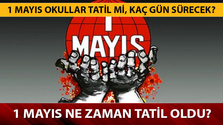 1 May�s tatil mi? 1 May�s 2019 Emek ve Dayan��ma g�n� resmi tatil mi?