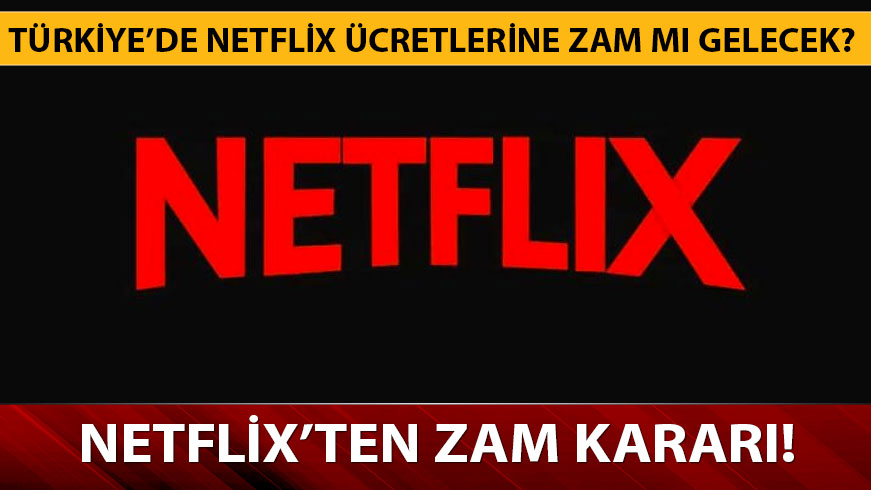 T�rkiye�de Netflix �cretlerine zam m� gelecek? Netflix �cretleri art�yor mu? 