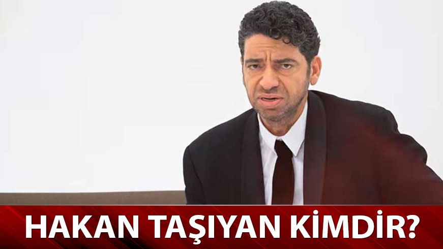 Hakan Ta��yan kimdir? Hakan Ta��yan ka� ya��nda ve nereli?