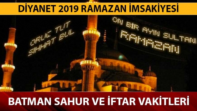 Batman iftar sahur saatleri Ramazan imsakiyesi 2019! Batman sahur, iftar, imsak vakitleri nedir? 