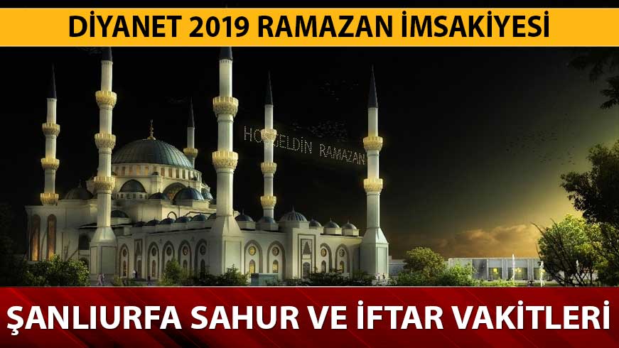 �anl�urfa iftar sahur saatleri Ramazan imsakiyesi 2019! �anl�urfa sahur, iftar, imsak vakitleri nedir? 