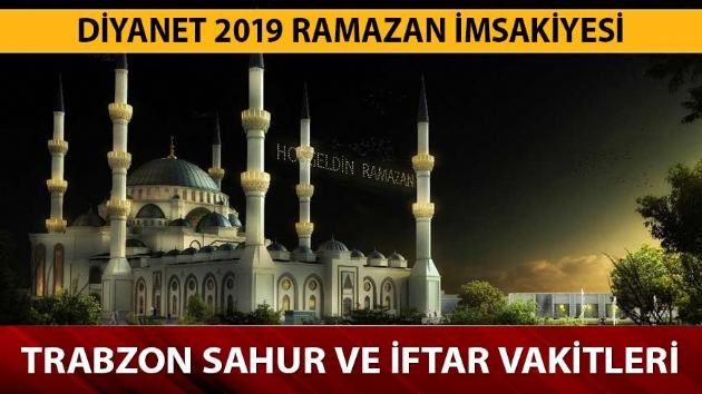 Trabzon iftar sahur saatleri Ramazan imsakiyesi 2019! Trabzon sahur, iftar, imsak vakitleri nedir? 