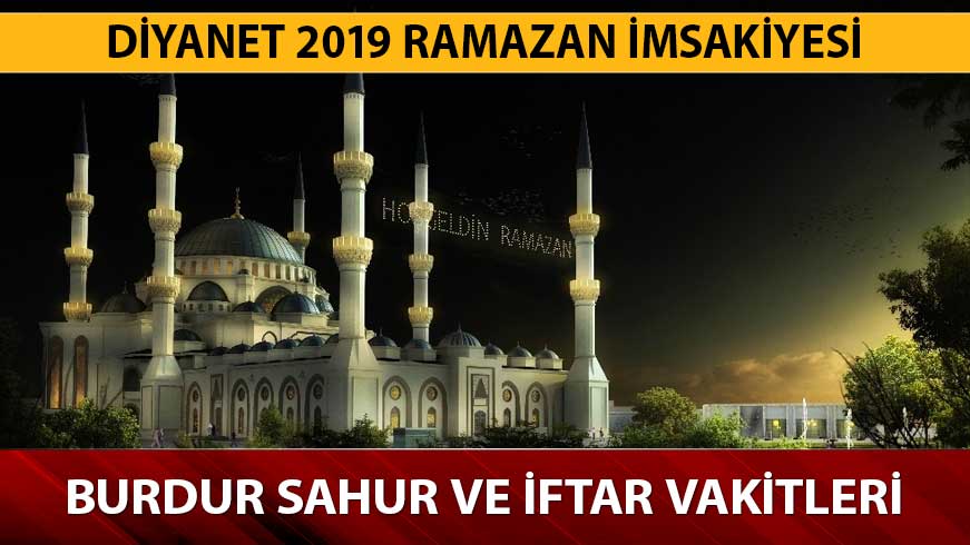 Burdur iftar sahur saatleri Ramazan imsakiyesi 2019! Burdur sahur, iftar, imsak vakitleri nedir? 