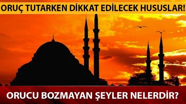 Orucu bozmayan eyler nelerdir, tutarken dikkat edilecek hususlar hangileridir? Oruca nasl niyet edilir?
