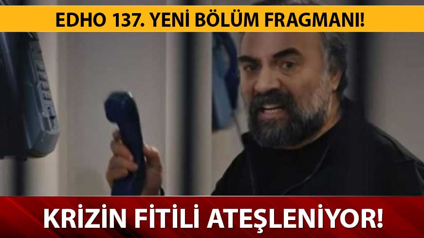 EDHO 137. Yeni b�l�m fragman�! EDHO 136. Son b�l�m H�z�r �m�r i�in onay veriyor!