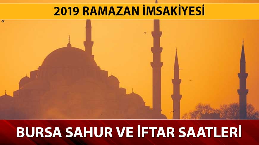 Bursa sahur, iftar, imsak vakitler ne zaman? Bursa iftar sahur saatleri Ramazan imsakiyesi 2019! 