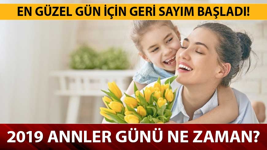 Anneler g�n� tarihi ne zaman? 2019 Anneler g�n� ne zaman, hangi g�n, hangi hafta sonu kutlanacak? 