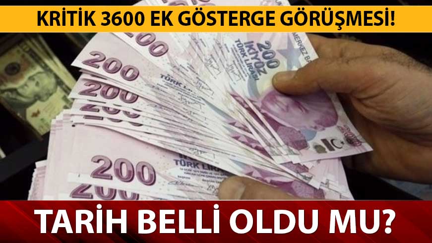 3600 ek g�sterge tarih belli oldu mu? 3600 ek g�sterge 13 May�s son durum ne zaman verilecek? 