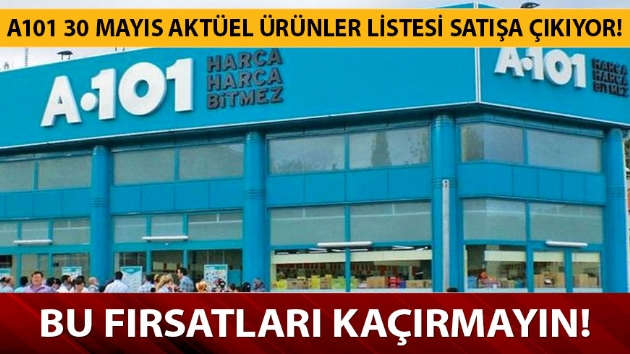 A101 30 Mays aktel rnler listesindeki frsatlar karmayn! A101 30 Mays aktel rnler listesi yarn sata kyor! 