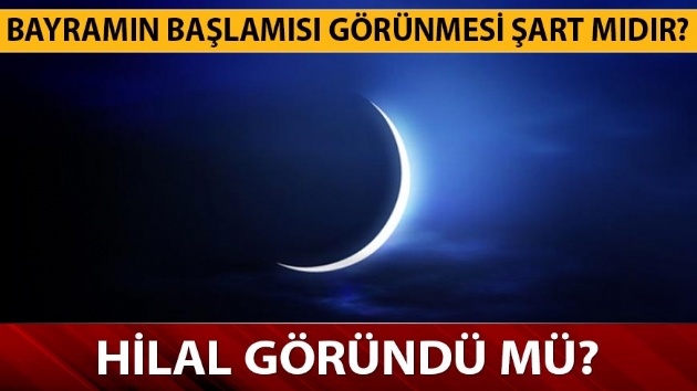 Hilal göründü mü? Ramazan Bayramı simgesi Hilal ne zaman görünecek?