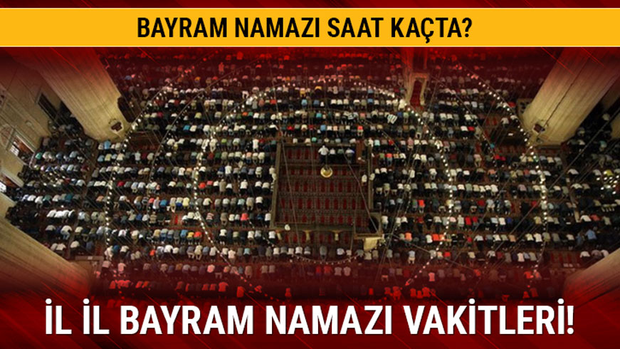 Bayram namaz� saat ka�ta k�l�nacak? �l �l bayram namaz� vakitleri sizlerle!