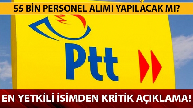 PTT'den 55 bin personel almna dair nemli aklama: almalar sryor