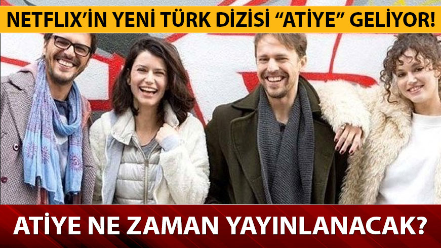 Netflix dizisi Atiye�de hangi oyuncular oynuyor? Atiye dizisinin konusu nedir, ne zaman yay�nlanacak? 