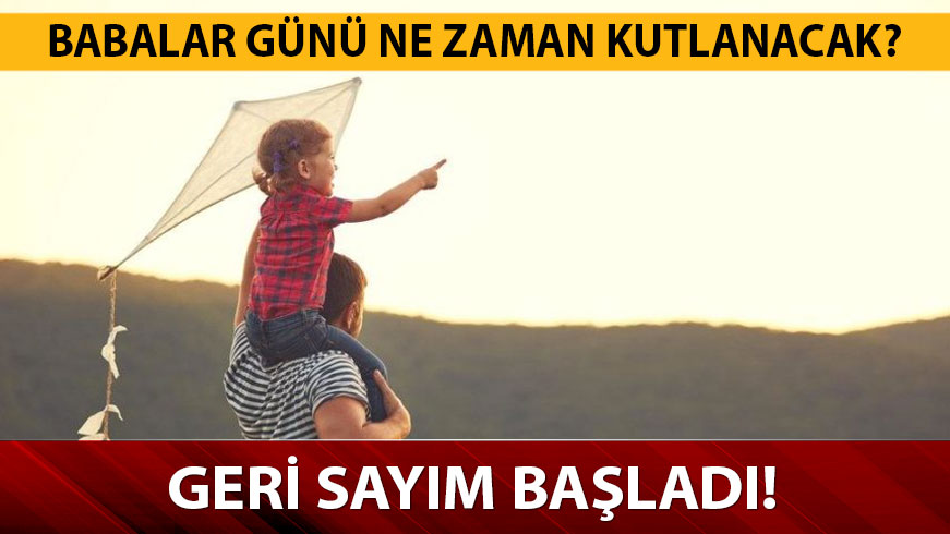 Babalar g�n� ne zaman 2019 ka� g�n kald�, nas�l ortaya ��kt�? 2019 babalar g�n� ne zaman? 