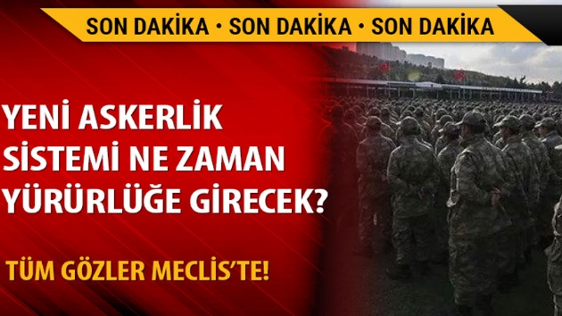 Yeni askerlik sistemi iin gzler Meclis'te!