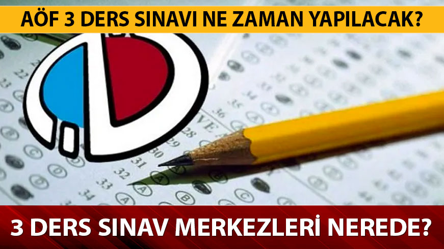 A�F 3 ders s�nav� ne zaman yap�lacak? A�F �� ders s�nav merkezleri a��kland� m�?