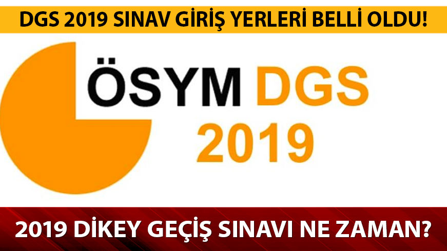 DGS 2019 s�nav giri� yerleri! 