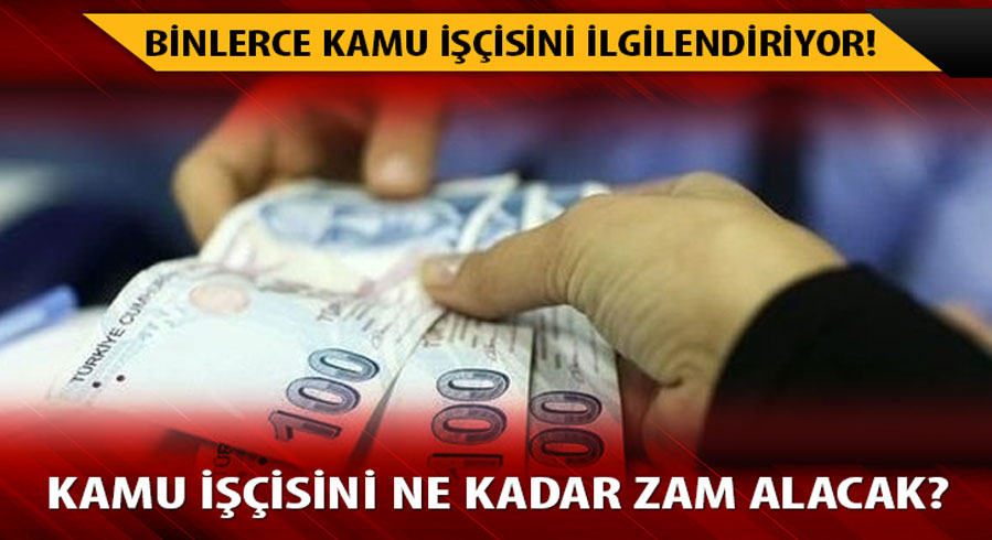  Kamu i��isi zamlar� son dakika! Kamu i��isi ka� lira zam ald�?