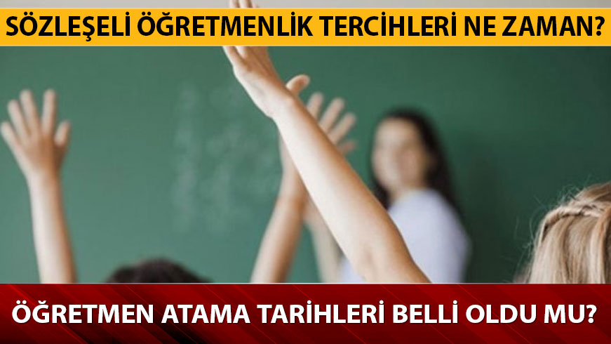 MEB 20 bin s�zle�meli ��retmen atamalar� ne zaman? 2019 s�zle�meli ��retmenlik tercihleri ne zaman yap�lacak? 