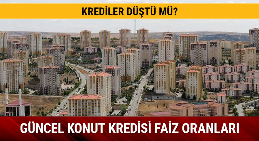 Krediler d��t� m�? Konut kredisi faiz oranlar� g�ncel oranlar� nas�l? 
