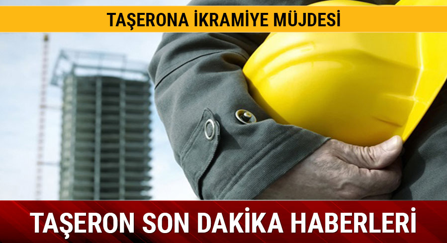 Kadroya ge�en ta�erona bayram ikramiyesi m�jdesi!