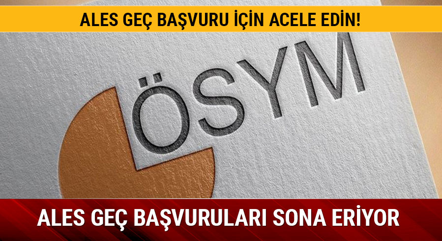 ALES ge� ba�vuru i�in acele edin! �SYM'den ALES ge� ba�vurusu sona erdi!