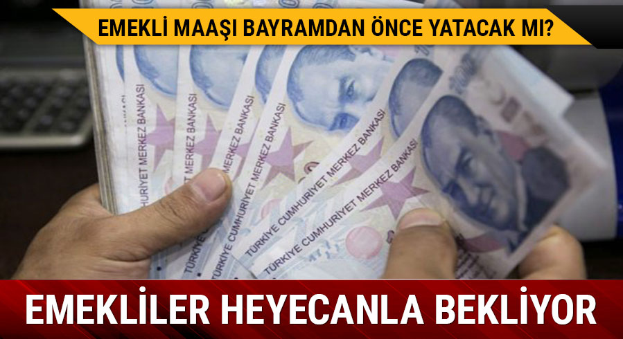  Emekli maa�lar� erken �denecek mi? Emekli maa�� bayramdan �nce yatacak m�?