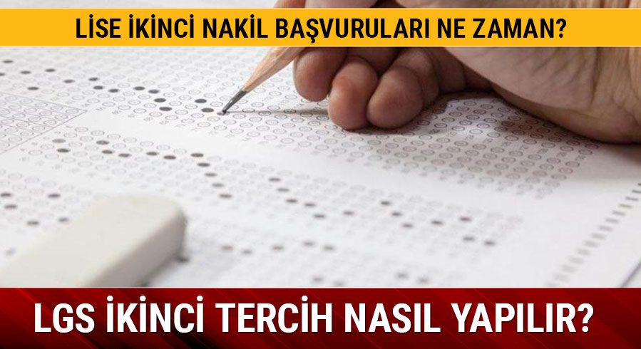 Lise ikinci nakil ba�vurular� ne zaman? LGS ikinci tercih i�lemleri nas�l yap�l�r?
