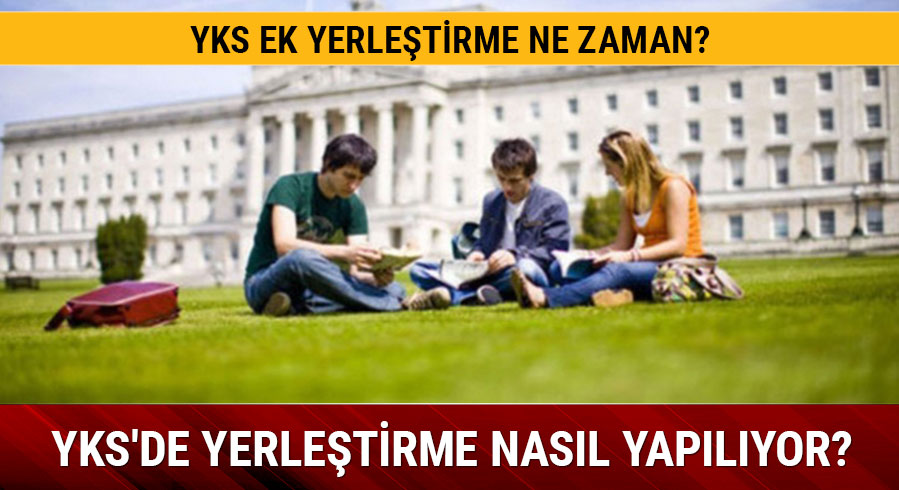 YKS ek yerle�tirme 2019 ne zaman ba�layacak?  YKS ek yerle�tirme nas�l yap�lacak? 