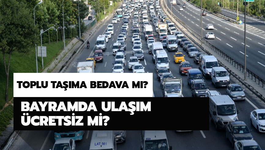 Bayramda yollar �cretsiz mi? Kurban Bayram�'nda �ETT,  metrob�s, metro ve marmaray bedava m�?