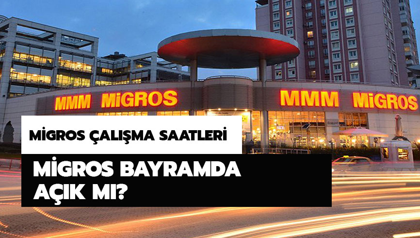 Migros bayram a��l�� saatleri nas�l?