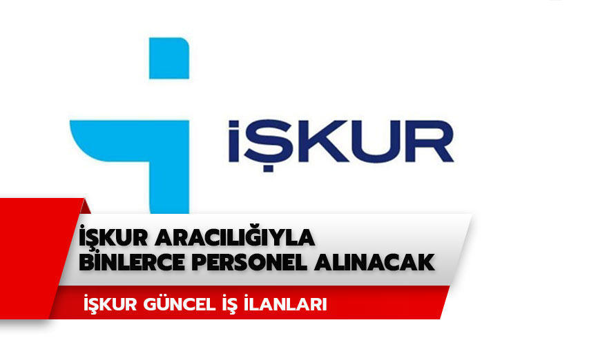 ��KUR memur ve personel al�m ilanlar� yay�nda! ��KUR g�ncel i� ilanlar� sizlerle