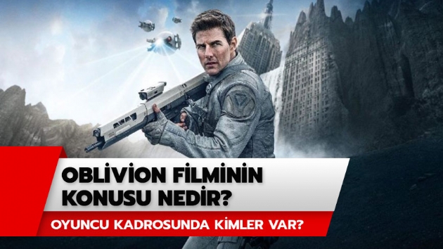 Oblivion filminin konusu nedir? Oblivion filmi oyuncular kimler?