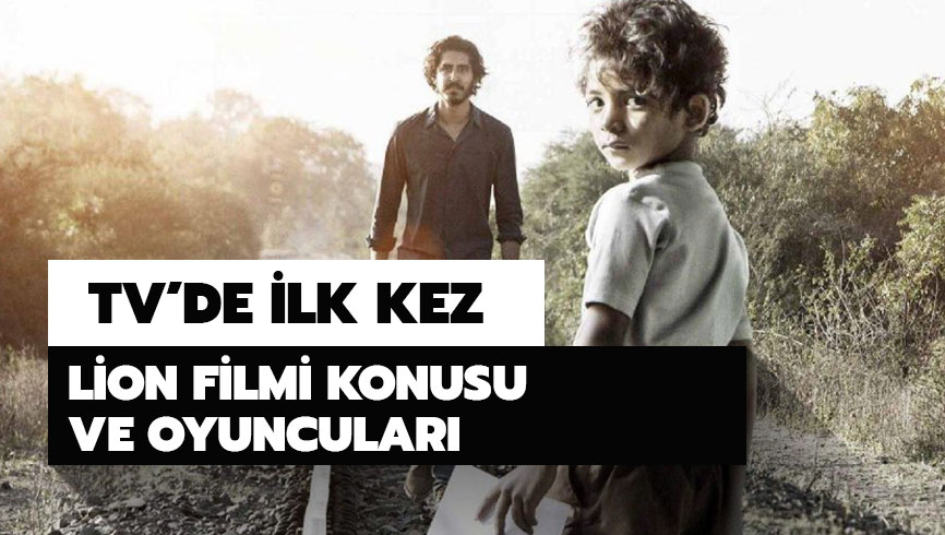 Lion filmi oyuncu kadrosunda kimler var? Lion filmi konusu nedir? 