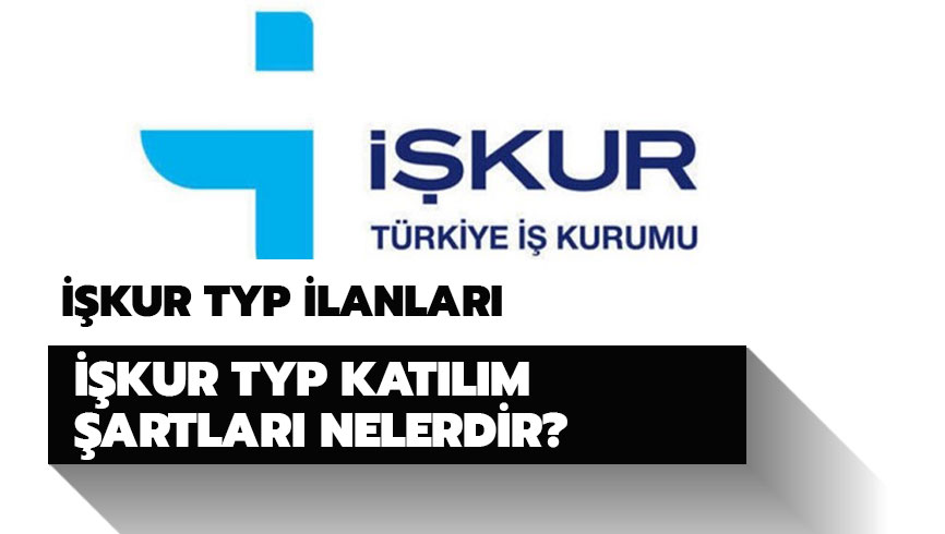 ��KUR TYP ba�vurusu nas�l yap�l�r? ��KUR TYP kat�l�m �artlar� nelerdir? 