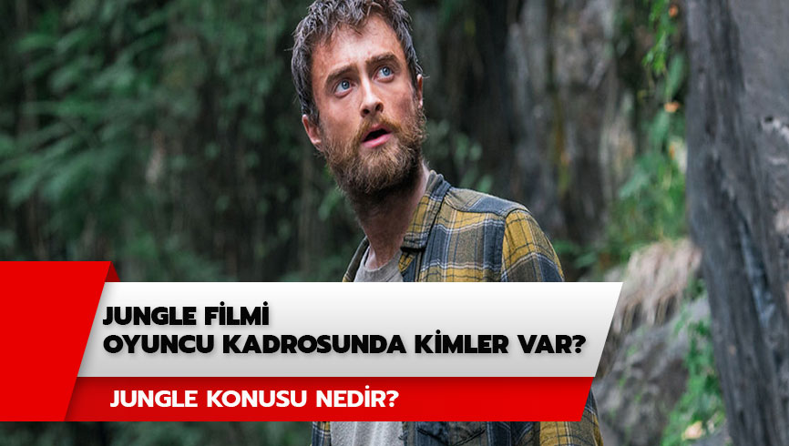 Jungle filmi oyuncu kadrosunda kimler var? Jungle filmi konusu nedir? 