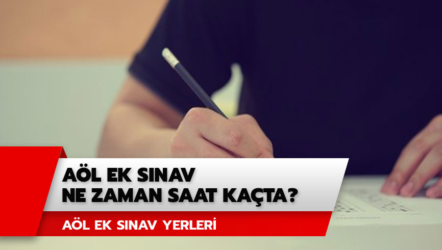 A�L ek s�nav saat ka�ta yap�lacak? 