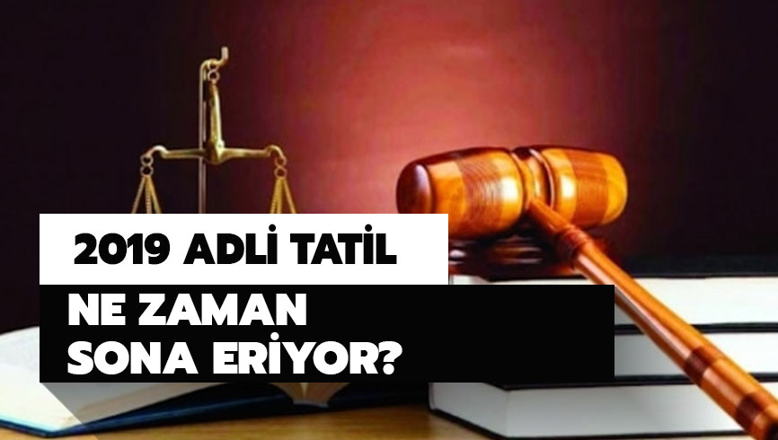 2019 adli tatil sona eriyor! Adli y�l a��l��� ne zaman?