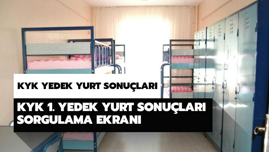 KYK 1. yedek yurt sonu�lar� belli oldu! KYK yedek yurt ba�vuru sonu�lar� sorgulama ekran�