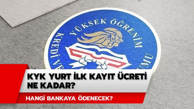 KYK ilk kayt creti hangi bankaya yatrlacak? KYK yurt ilk kayt creti ne kadar? 