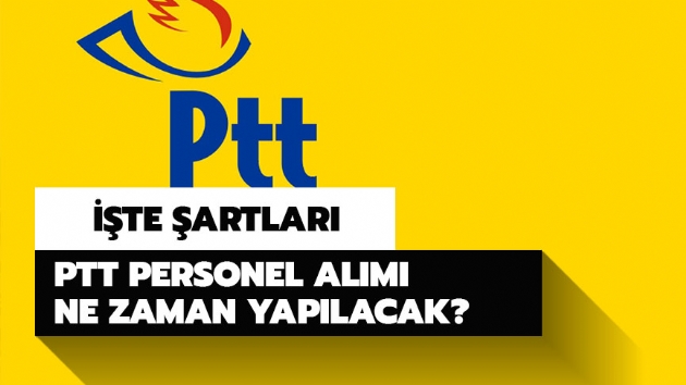 PTT personel alm iin tarih belli mi?